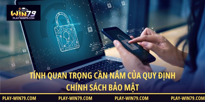 Tính quan trọng cần nắm của quy định chính sách bảo mật
