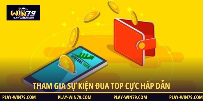 Tham gia sự kiện đua top cực hấp dẫn