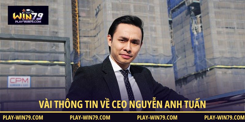 Vài thông tin về CEO Nguyễn Anh Tuấn